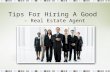 Tips for hiring a good real estate agent!!!
