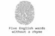 Five english words without a rhyme - Manu Melwin Joy