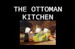 The ottoman kitchen