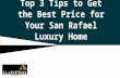Top 3 Tips to Get the Best Price for Your San Rafael Luxury Home