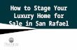 How to Stage Your Luxury Home for Sale in San Rafael