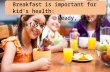 Breakfast is important for kid’s health: Ready, Set, Breakfast!
