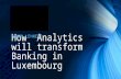 How analytics will transform banking in luxembourg