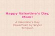 Happy valentine’s day, mom!