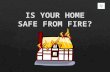 Is your home safe from fire?