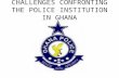 Challenges confronting the police institution in ghana by evans kojo acheampong