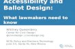 Usability, Accessibility & Ballot Design: What lawmakers need to know