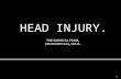 Head injury.