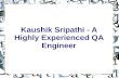 Kaushik sripathi - a highly experienced qa engineer