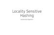 Locality sensitive hashing
