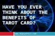 Have you ever think about the benefits of tarot card?
