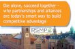 20150715 13.00 Die alone, succeed together - why partnerships and alliances are today's smart way to build competitive advantage