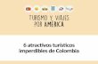 6 atractivos turisticos imperdibles de Colombia