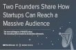 Two Founders Share How Startups Can Reach a Massive Audience