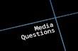 Media questions 1