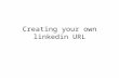Creating your own linkedin url