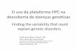 "O uso da plataforma HPC na descoberta de doenças genéticas" . David Santos Marco Antonio - IB/USP.