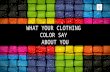 What Your Clothing Color Say | Color and It Meaning | Men's USA