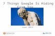 7 Things Google is Hiding From You