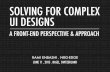 Solving for complex UI designs: a front-end perspective and approach