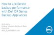 How to Accelerate Backup Performance with Dell DR Series Backup Appliances