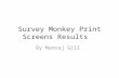Survey monkey print screens results