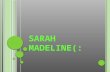 Sarah madeline(