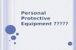 PPE( personal Protective equipment)