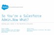So You're a Salesforce Admin...Now What - Presented at NYC World Tour