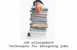 Job enlargement - Techniques for designing jobs - Manu Melwin Joy