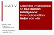 Machine intelligence to free human intelligence: How automation helps you win