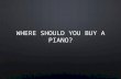Where should you buy a piano?