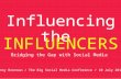 Influencing the Influnecers - Bridging the gap with Social Media