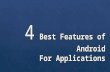 4 Best Features of Android For Applications