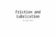 Friction and lubrication  - Shan Rana