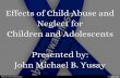 Effects of Child Abuse and Neglect for Children and Adolescents  Presented by: John Michael B. Yusay
