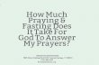 How Much Praying & Fasting Does It Take For God To Answer My Pprayers?