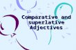 1361544732.5044comparative and superlatives 3.ppt