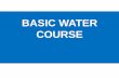 Basic Water Course