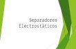 Separadores Electrostáticos