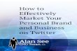 How to Effectively Market Your Personal Brand and Business on Twitter