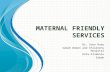 Maternal Friendly Services
