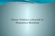 Politica Culturala in Republica Moldova
