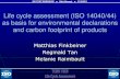 Life cycle assessment (ISO 14040/44) as basis for environmental declarations and carbon footprint of products