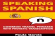 Speaking Spanish Common Travel Phrases With Phonetic Transcription - Paula García - 2015