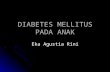 2.5.2.1 - Diabetes Mellitus pada Anak (1).ppt
