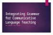 Integrating Grammar for Communicative Language Teaching