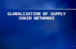 Globalization of Supply Chain Networks