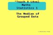 The Median of Grouped Data