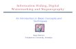 Information Hiding, Digital Watermarking and Steganography